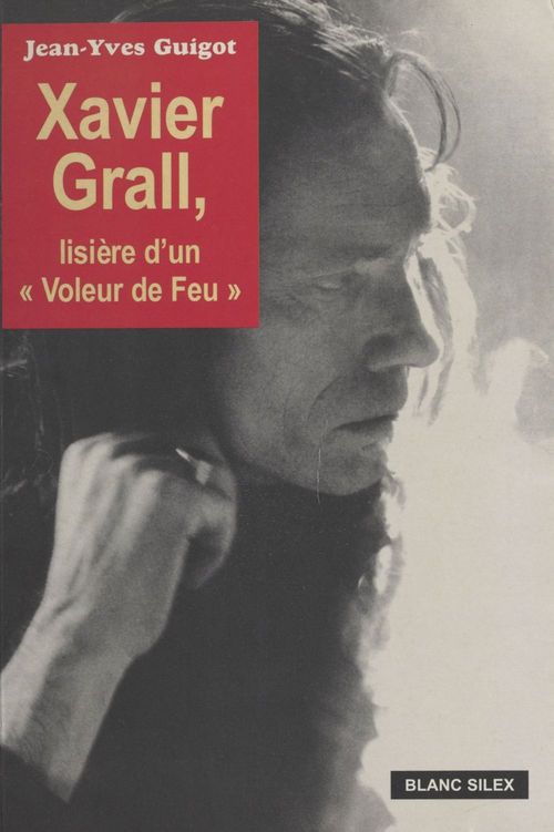 Couverture ebook de Xavier Grall : Lisière d'un voleur de feu, de Collectif