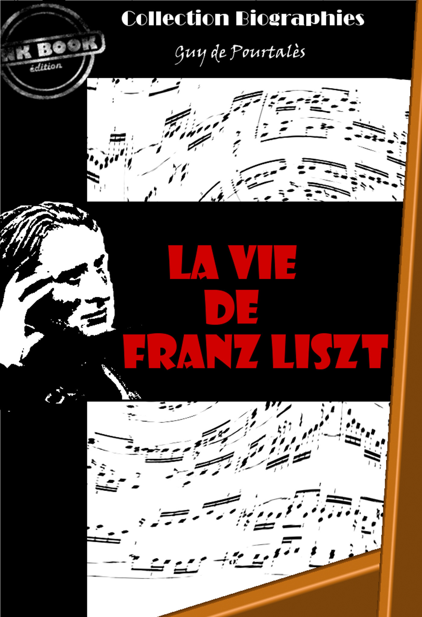 Couverture ebook de La vie de Franz Liszt [édition intégrale revue et mise à jour], de Guy de Pourtalès