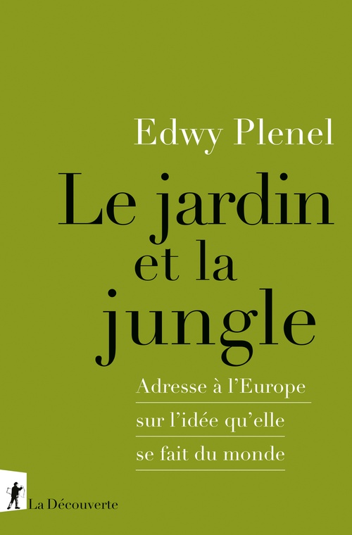 ebook cover of Le jardin et la jungle - Adresse à l'Europe sur l'idée qu'elle se fait du monde, by Edwy Plenel