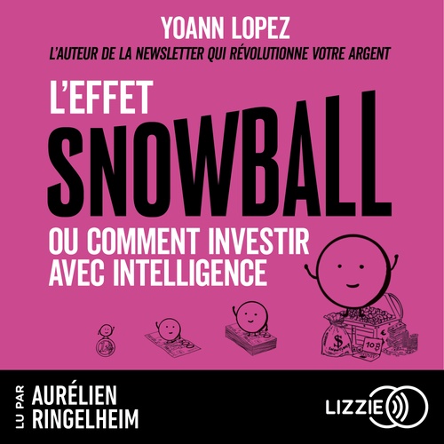 audiobook cover of L'effet Snowball ou Comment investir avec intelligence, by Yoann Lopez