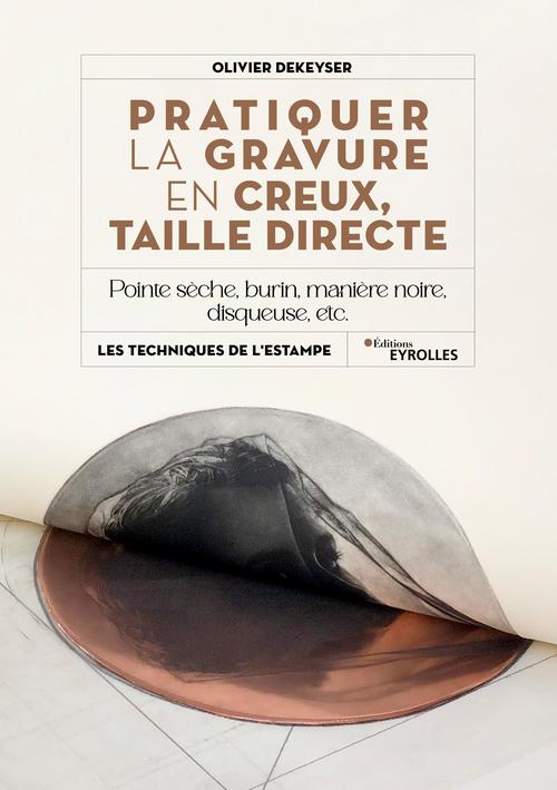 ebook cover of Pratiquer la gravure en creux, taille directe, by Olivier Dekeyser