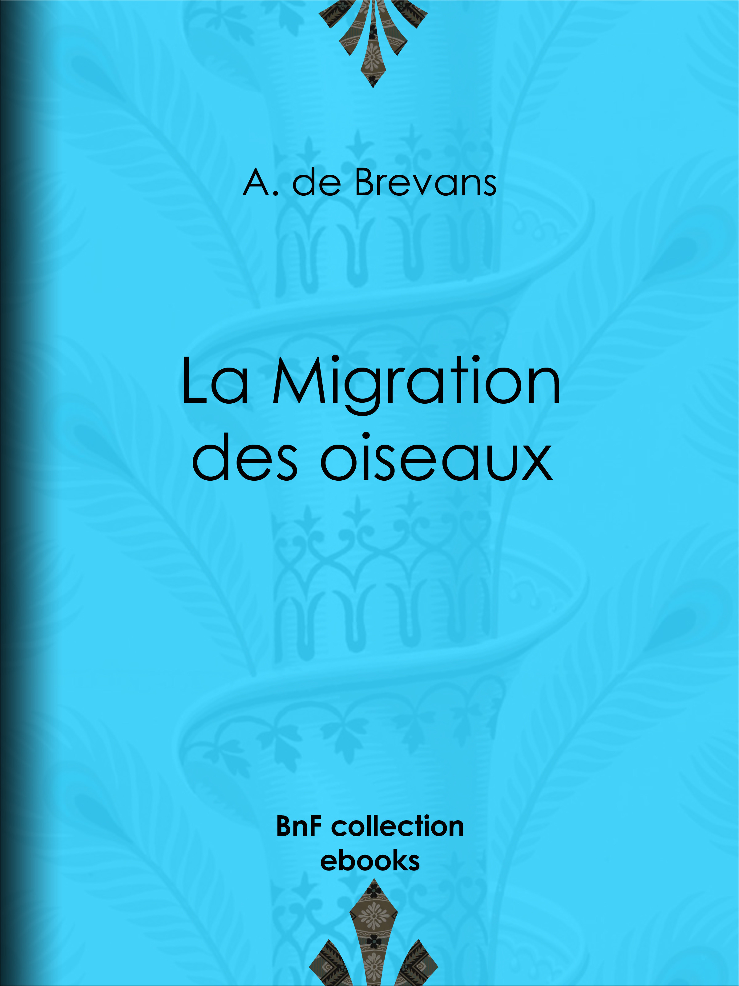 Couverture ebook de La Migration des oiseaux, de A. De Brevans, A. Mesnel, Edouard Riou