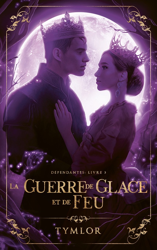 ebook cover of Dépendantes, La Guerre de Glace et de Feu - tome 3, by Tymlor
