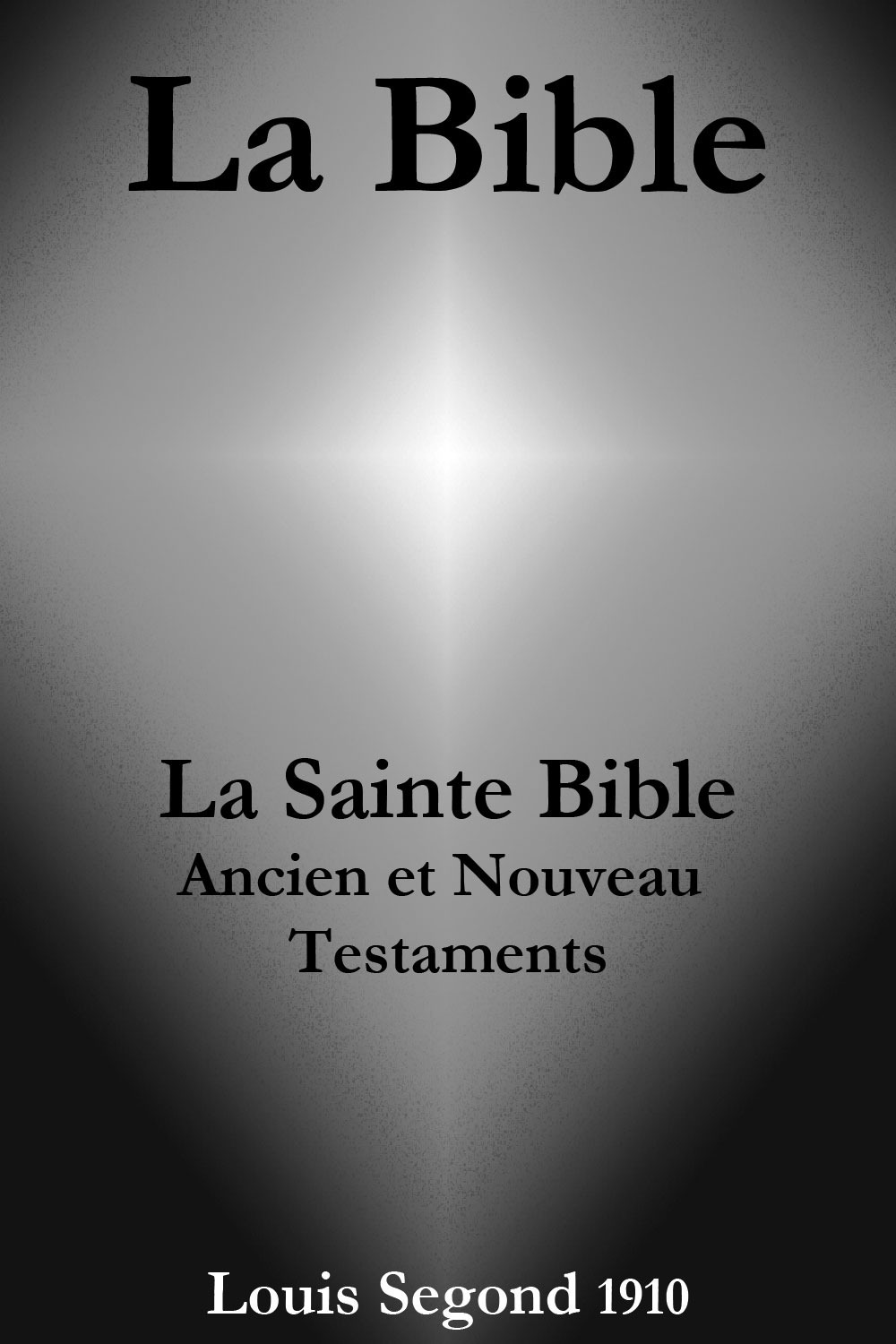 ebook cover of La Bible (La Sainte Bible - Ancien et Nouveau Testaments, Louis Segond 1910), by Anonyme