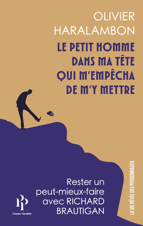 ebook cover of Le petit homme dans ma tête qui m'empêcha de m'y mettre - Apologie du moindre effort avec Richard Brautigan, by Olivier Haralambon