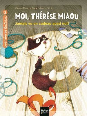 ebook cover of Moi, Thérèse Miaou - Jamais vu un cadeau aussi nul ! CP/CE1 6/7 ans, by Gérard Moncomble, Frédéric Pillot