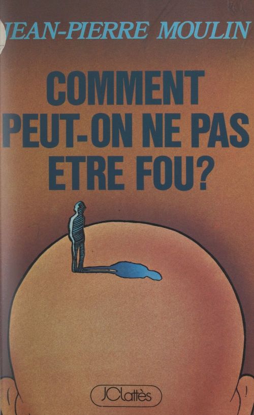 Couverture ebook de Comment peut-on ne pas être fou ?, de Jean-pierre Moulin