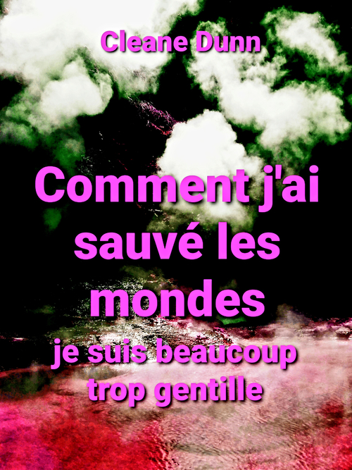 ebook cover of Comment j'ai sauvé les mondes, by Cleane Dunn