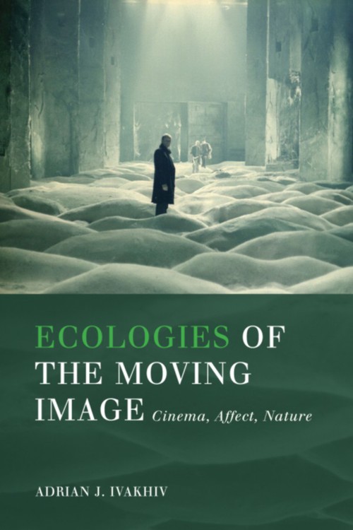 ebook cover of Ecologies of the Moving Image, by Adrian J. Ivakhiv