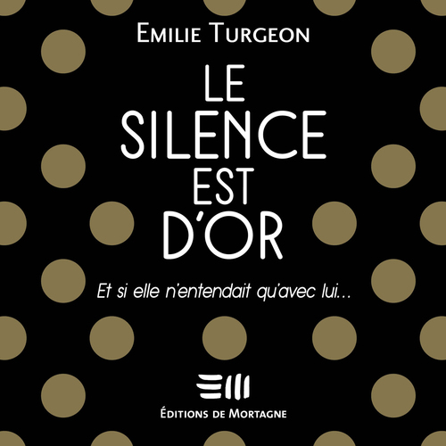 audiobook cover of Le silence est d'or, by Emilie Turgeon