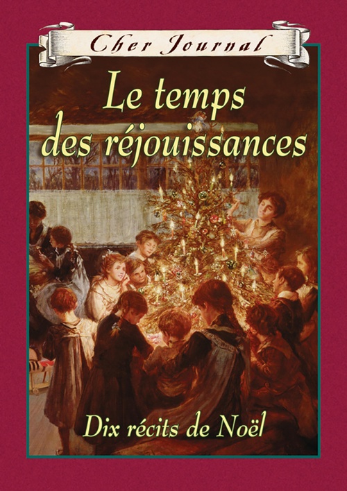 ebook cover of Cher Journal : Le temps des réjouissances, by Carol Matas, Gillian Chan, Janet Lunn, Jean Little, Karleen Bradford, Kit Pearson, Maxine Trottier, Sarah Ellis, Sharon