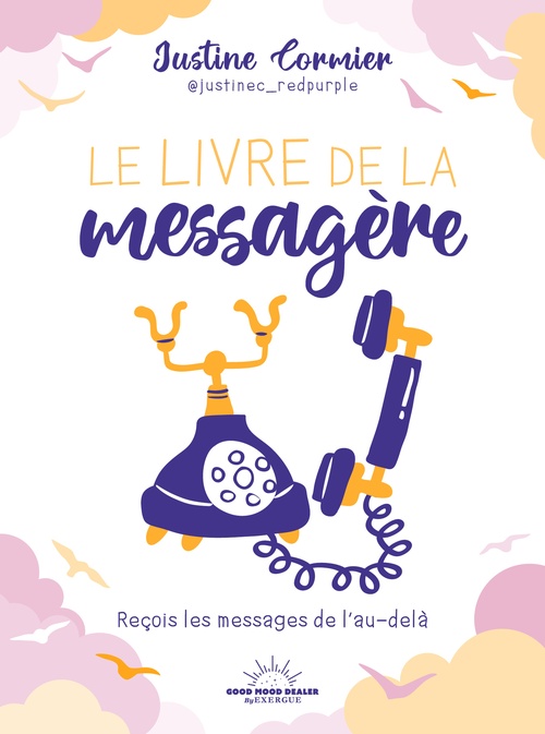 Couverture ebook de Le Livre de la messagère - Reçois les messages de l'au-delà, de Justine Cormier