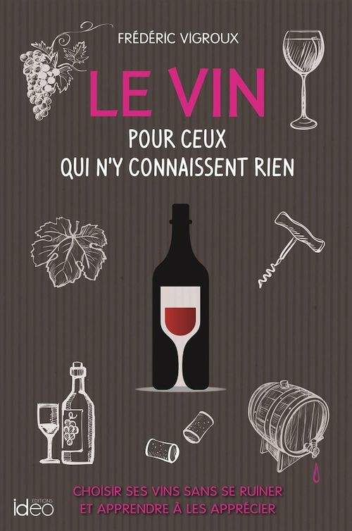 ebook cover of Le vin pour ceux qui n'y connaissent rien, by Frédéric Vigroux