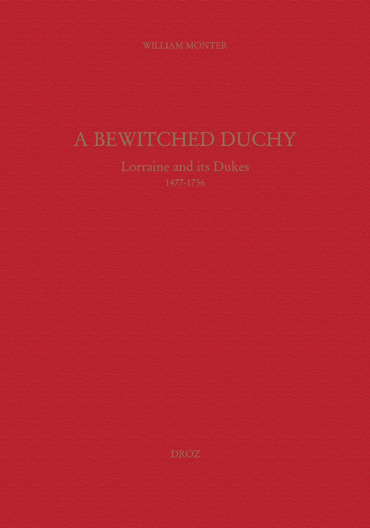 Couverture ebook de A Bewitched Duchy : Lorraine and its dukes, 1477-1736, de Monter William E.