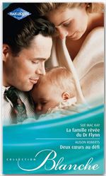Couverture ebook de La famille rêvée du Dr Flynn - Deux coeurs au défi, de Sue MacKay, Alison Roberts