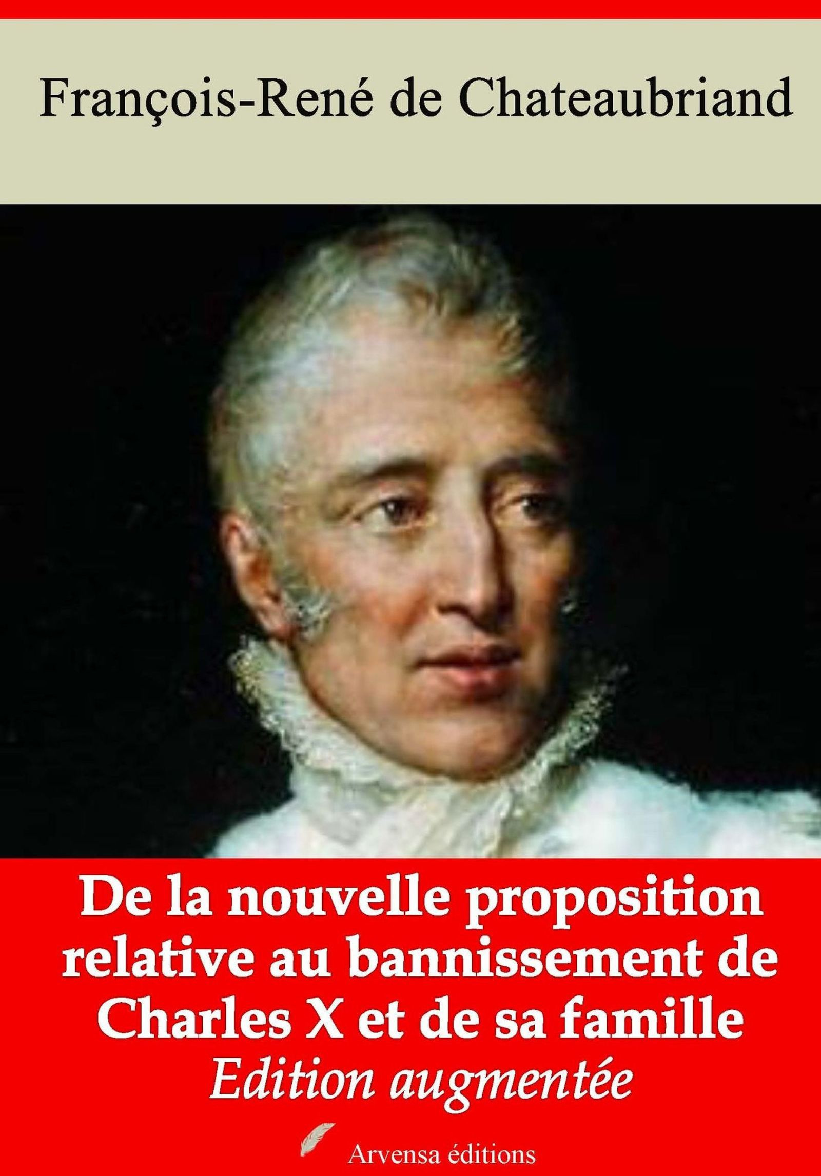 Couverture ebook de De la nouvelle proposition relative au bannissement de Charles X et de sa famille - suivi d'annexes, de Francois-Rene De Chateaubriand