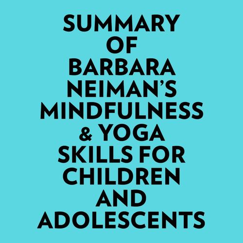 audiobook cover of Summary of Barbara Neiman's Mindfulness & Yoga Skills For Children and Adolescents, by Everest Media