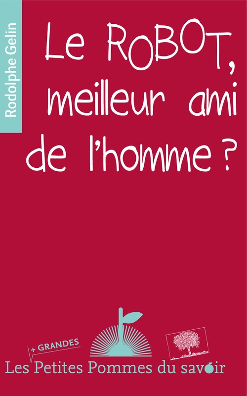 Couverture ebook de Le robot, meilleur ami de l'homme ?, de Rodolphe Gelin