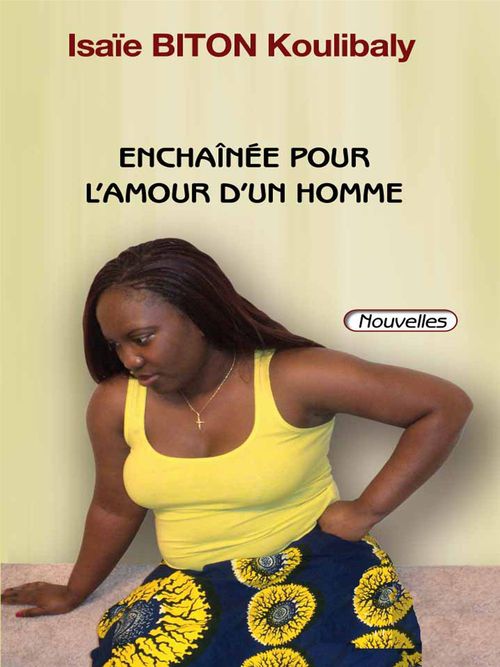 ebook cover of Enchaînée pour l'amour d'un homme, by Isaie biton Koulibaly