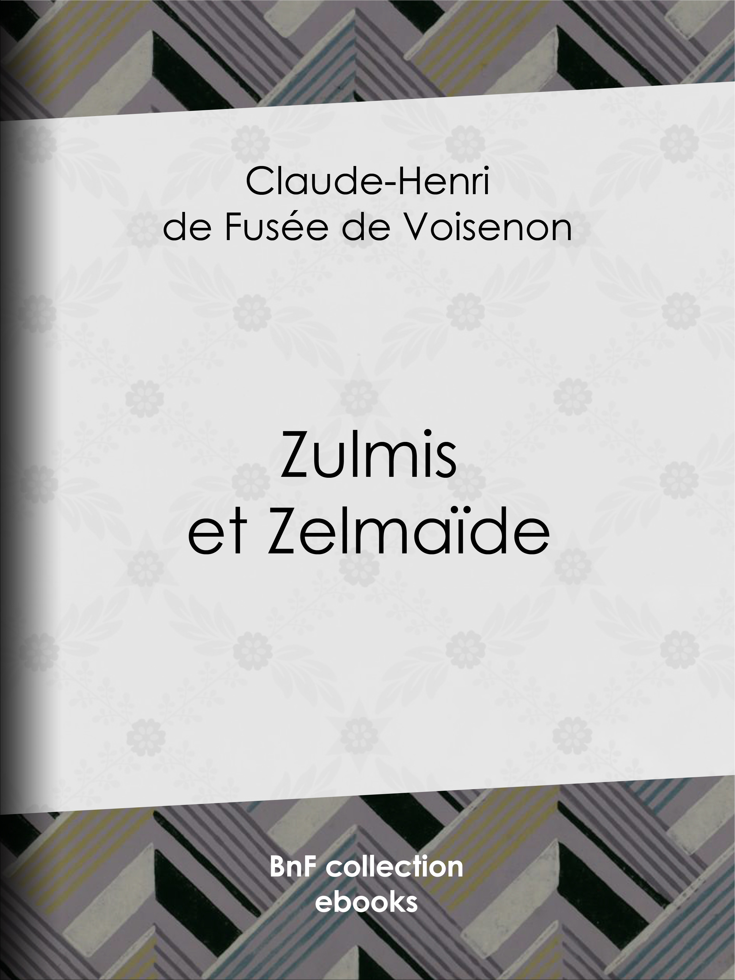 Couverture ebook de Zulmis et Zelmaïde, de Claude-Henri De Fusee De Voisenon