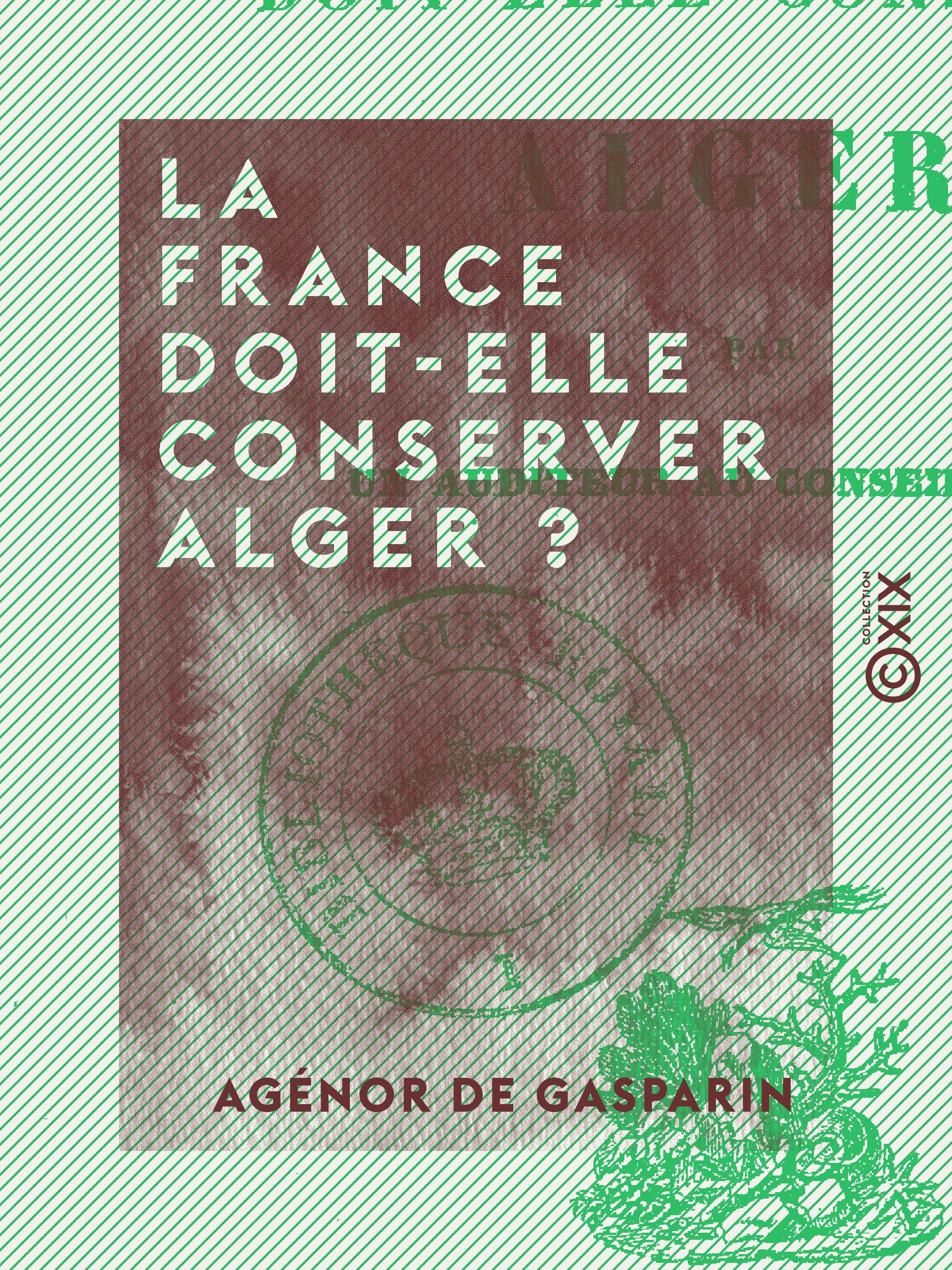 Couverture ebook de La France doit-elle conserver Alger ?, de Agenor De Gasparin