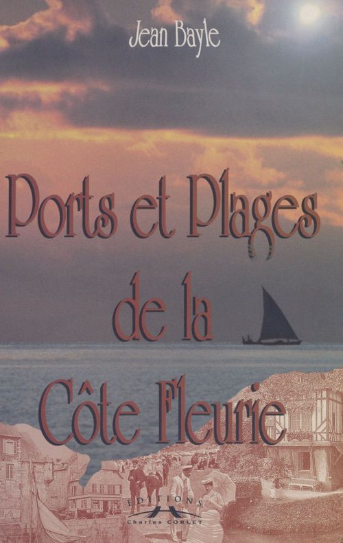 Couverture ebook de Ports et plages de la Côte Fleurie (De Honfleur à Franceville), de Jean Bayle