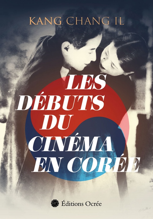 Couverture ebook de Les débuts du cinéma en Corée, de Kang Chang Il