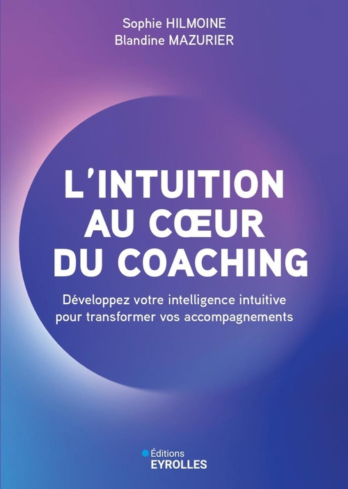 Couverture ebook de L'intuition au coeur du coaching, de Blandine  Mazurier, Sophie Hilmoine