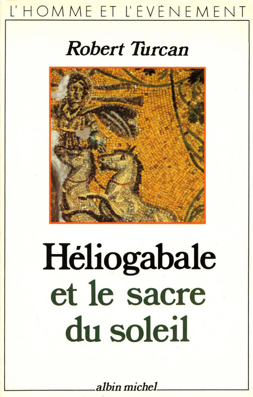 ebook cover of Héliogabale et le Sacre du soleil, by Robert Turcan