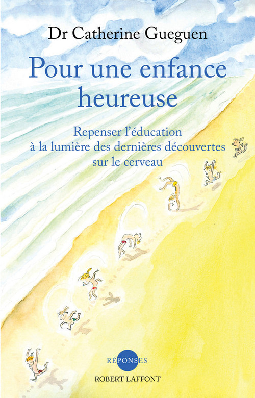 ebook cover of Pour une enfance heureuse - Repenser l'éducation à la lumière des dernières découvertes sur le cerveau, by Catherine Guéguen