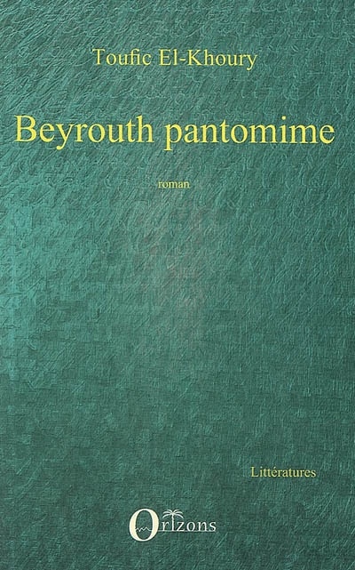 Couverture ebook de Beyrouth pantomime, de Toufic El khoury