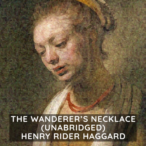 audiobook cover of The Wanderer's Necklace ( Unabridged ), by Henry Rider Haggard