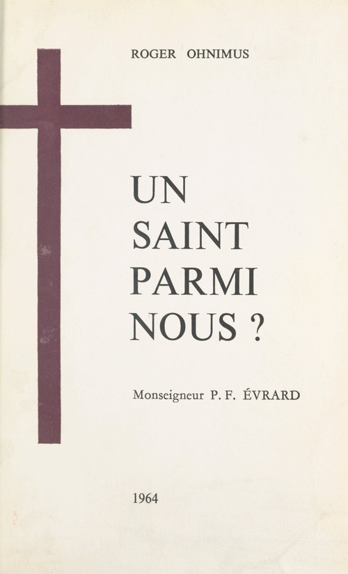 Couverture ebook de Un Saint parmi nous ? Monseigneur Pierre Fourier Évrard (1876-1956), de Roger Ohnimus