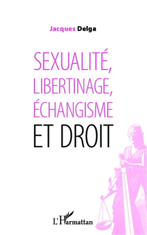 Couverture ebook de Sexualité, libertinage, échangisme et droit, de Jacques Delga