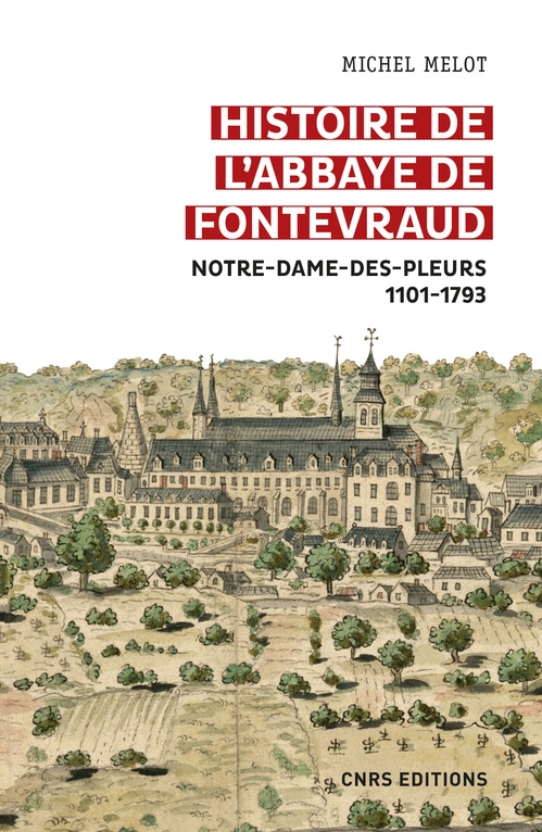 Couverture ebook de Histoire de l'abbaye de Fontevraud - Notre-Dame-des-pleurs 1101-1793, de Michel Melot