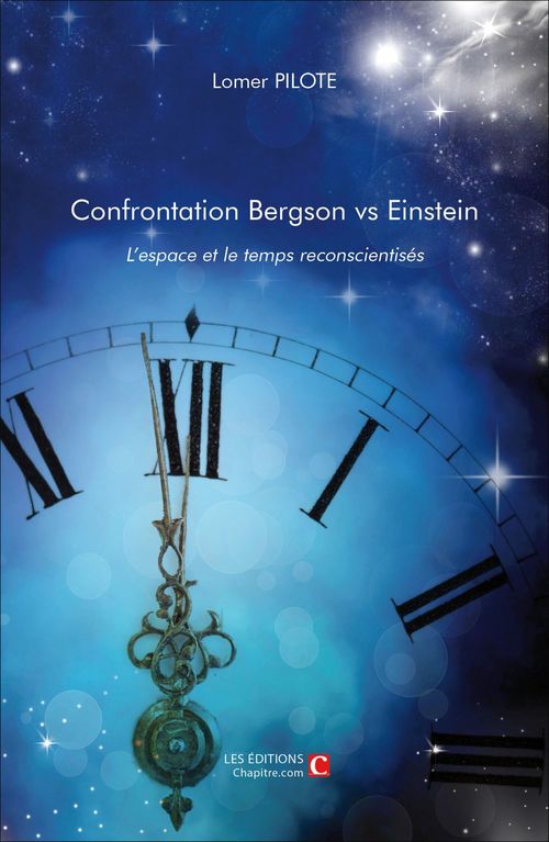 Couverture ebook de Confrontation Bergson vs Einstein. L'espace et le temps reconscientisés, de Lomer Pilote