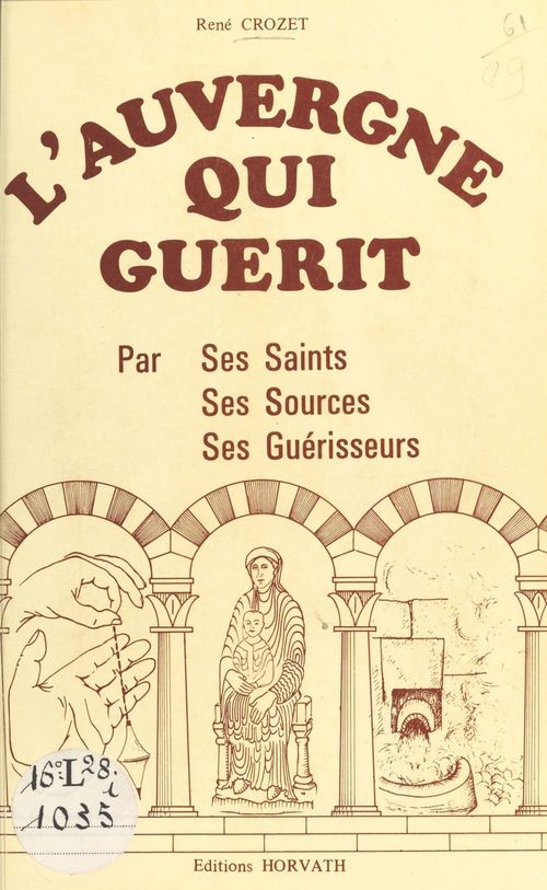 ebook cover of L'Auvergne qui guérit : par ses saints, ses sources, ses guérisseurs, by René Crozet