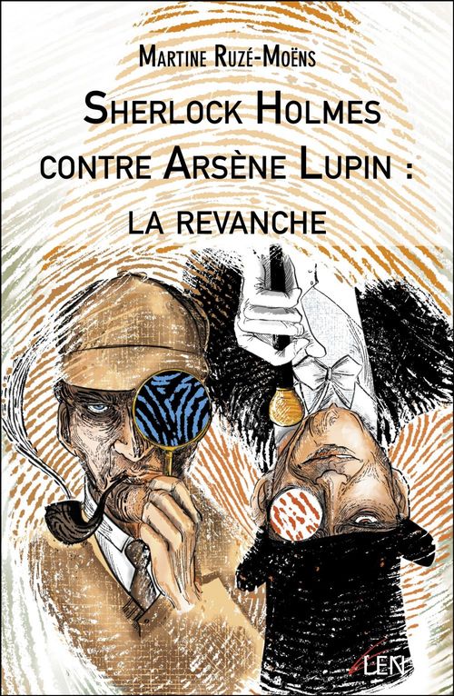 ebook cover of Sherlock Holmes contre Arsène Lupin : la revanche, by Martine Ruzé-Moëns