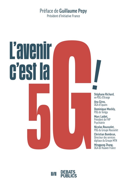 Couverture ebook de L'avenir, c'est la 5G !, de Christian Bombrun, Ana Giros, Marc Laidet, Dominique Mockly, Stéphane Richard, Nicolas Rousselet