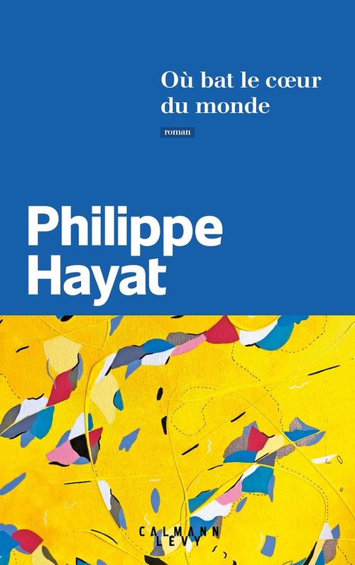 Couverture ebook de Où bat le coeur du monde, de Philippe Hayat