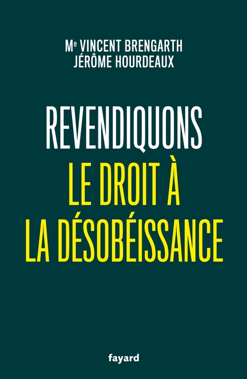 Couverture ebook de Revendiquons le droit à la désobéissance, de Vincent Brengarth, Jerome Hourdeaux