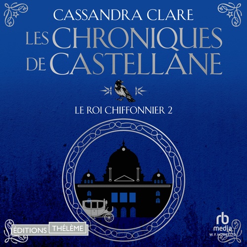 audiobook cover of Les Chroniques de Castellane - Tome 02 Le Roi Chiffonnier, by Cassandra Clare