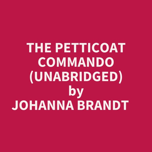 Couverture audiobook de The Petticoat Commando (Unabridged), de Johanna Brandt