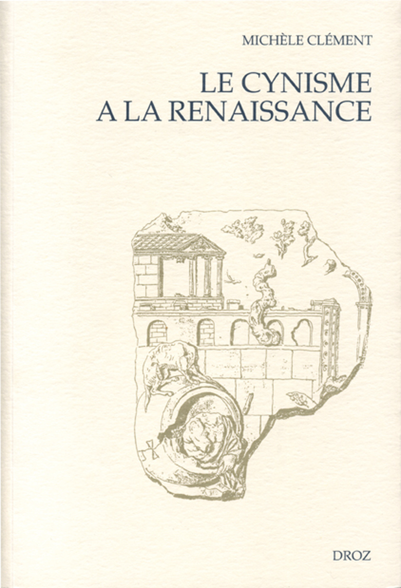 ebook cover of Le Cynisme à la Renaissance : D'Erasme à Montaigne ; suivi de "Les Espitres de Diogenes" (1546), by Clement Michele