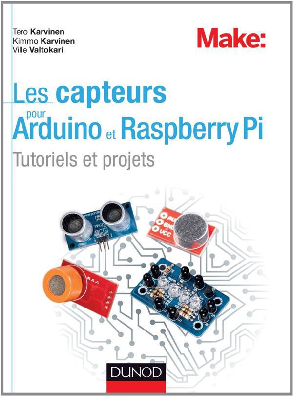 Couverture ebook de Les capteurs pour Arduino et Raspberry Pi, de Kimmo Karvinen, Tero Karvinen, Ville Valtokari