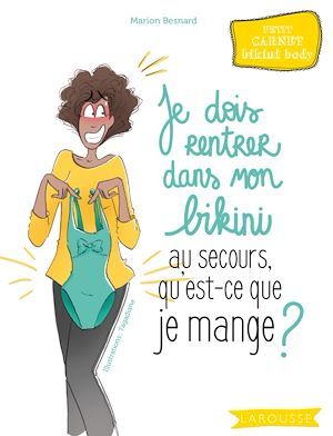 Couverture ebook de Je dois rentrer dans mon bikini au secours, qu'est-ce que je mange ?, de Marion Besnard