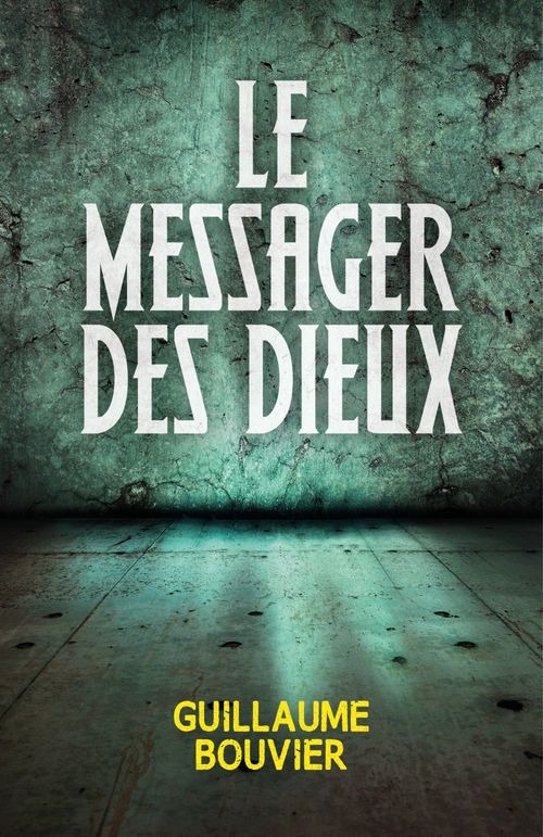 ebook cover of Le Messager des Dieux, by Guillaume Bouvier