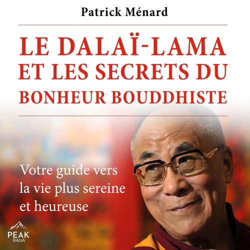 audiobook cover of Le dalaï-lama et les secrets du bonheur bouddhiste, by Patrick Menard