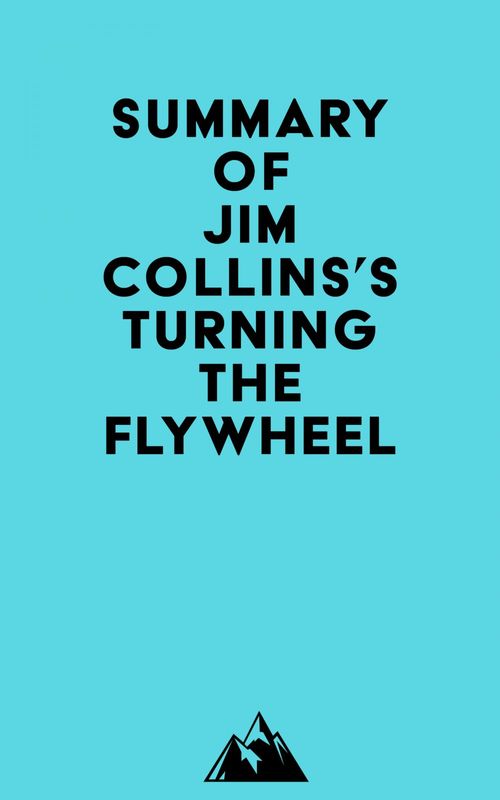 Couverture ebook de Summary of Jim Collins's Turning the Flywheel, de Everest Media