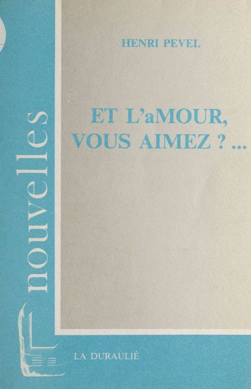 Couverture ebook de Et l'amour, vous aimez ?, de Henri Pevel